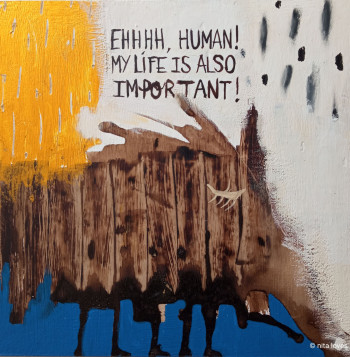 Ehhhhhh, human! my life is also important! ( 25 x 25 cm )