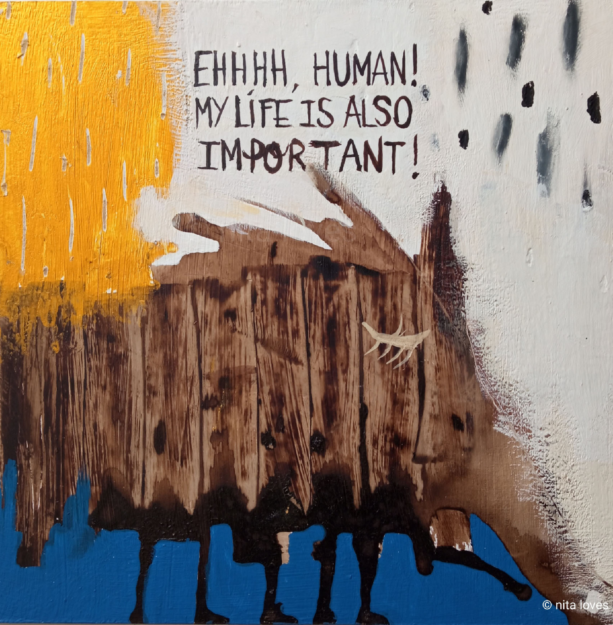 Ehhhhhh, human! my life is also important! ( 25 x 25 cm )